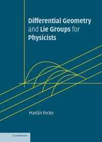 Differential Geometry and Lie Groups for Physicists