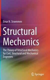 Structural Mechanics: The Theory of Structural Mechanics for Civil, Structural and Mechanical Engineers