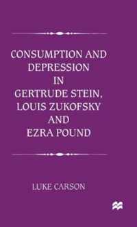 Consumption and Depression in Gertrude Stein, Louis Zukovsky and Ezra Pound