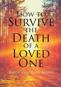 How To Survive The Death Of A Loved One