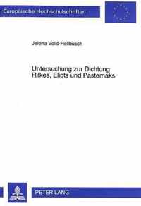Untersuchung Zur Dichtung Rilkes, Eliots Und Pasternaks