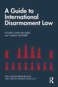 A Guide to International Disarmament Law