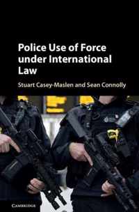 Police Use of Force under International Law