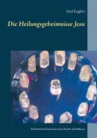 Die Heilungsgeheimnisse Jesu