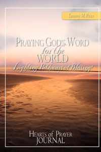 PRAYING GOD'S WORD for the WORLD-Lighting Pathways of Blessing!