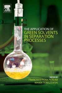 The Application of Green Solvents in Separation Processes