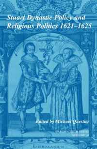 Stuart Dynastic Policy and Religious Politics, 1621-1625