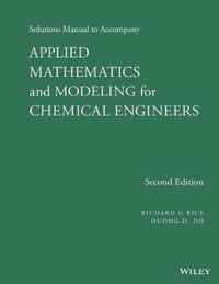 Applied Mathematics and Modeling for Chemical Engineers Solutions Manual