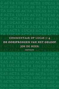 Commentaar op Lucas 1 de oorsprongen van het geloof