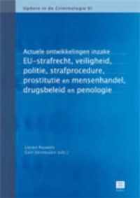 Actuele ontwikkelingen inzake Europees strafrecht, veiligheid & preventie, politie, strafprocedure, prostitutie en mensenhandel, drugsbeleid, en penologie
