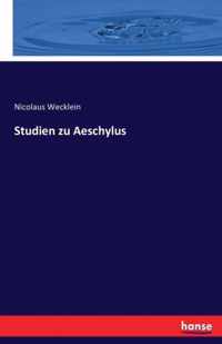 Studien zu Aeschylus