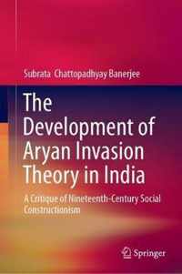 The Development of Aryan Invasion Theory in India