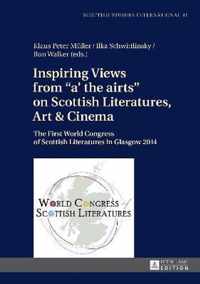 Inspiring Views from 'a' the airts' on Scottish Literatures, Art & Cinema
