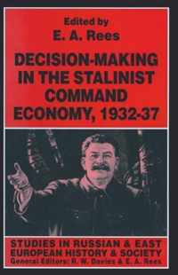 Decision-making in the Stalinist Command Economy, 1932-37