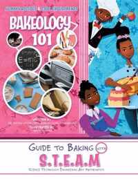Bakeology 101: A Guide to Baking with S.T.E.A.M