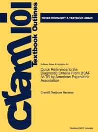 Studyguide for Quick Reference to the Diagnostic Criteria from Dsm-IV-Tr by Association, American Psychiatric, ISBN 9780890420263