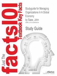 Studyguide for Managing Organizations In A Global Economy by Saee, John, ISBN 9780324261547