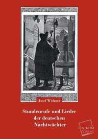 Stundenrufe Und Lieder Der Deutschen Nachtwachter