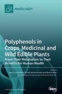 Polyphenols in Crops, Medicinal and Wild Edible Plants