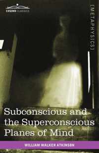 Subconscious and the Superconscious Planes of Mind