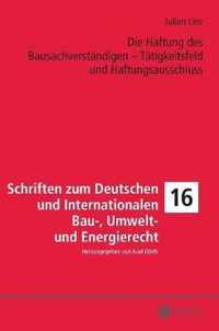 Die Haftung des Bausachverständigen - Tätigkeitsfeld und Haftungsausschluss