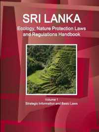 Sri Lanka Ecology, Nature Protection Laws and Regulations Handbook Volume 1 Strategic Information and Basic Laws