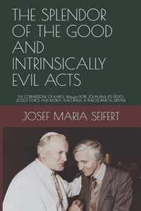 The Splendor of the Good and Intrinsically Evil Acts: THE CORNERSTONE OF KAROL Wojtyia/POPE JOHN PAUL II'S (1920-2020) ETHICS AND MORAL TEACHINGS