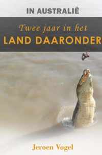 In Australië: Twee jaar in het Land Daaronder - Jeroen Vogel - Paperback (9789464187137)