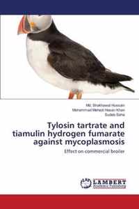 Tylosin tartrate and tiamulin hydrogen fumarate against mycoplasmosis