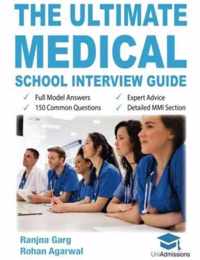 The Ultimate Medical School Interview Guide Over 150 Commonly Asked Interview Questions, Fully Worked Explanations, Detailed Multiple Mini  Oxbridge Interview advice, UniAdmissions