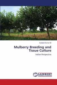 Mulberry Breeding and Tissue Culture