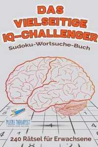 Das vielseitige IQ-Challenger Sudoku-Wortsuche-Buch 240 Ratsel fur Erwachsene