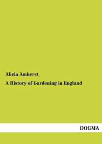 A History of Gardening in England