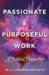 Passionate & Purposeful Work