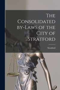 The Consolidated By-laws of the City of Stratford [microform]