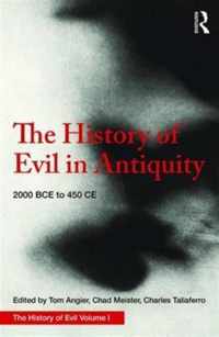 The History of Evil in Antiquity: 2000 Bce - 450 Ce