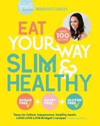 Eat Your Way Slim & Healthy