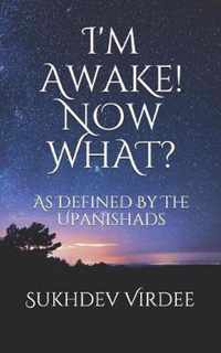 I'm Awake! Now What?