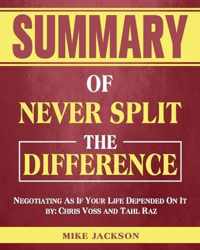Summary of Never Split The Difference: Negotiating As If Your Life Depended On It by
