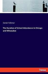 The Duration of School Attendance in Chicago and Milwaukee