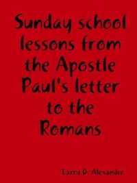 Sunday School Lessons from the Apostle Paul's Letter to the Romans
