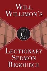 Will Willimon's Lectionary Sermon Resource, Year C Part 2