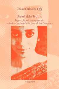 Unreliable Truths: Transcultural Homeworlds in Indian Women S Fiction of the Diaspora