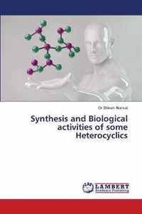 Synthesis and Biological activities of some Heterocyclics