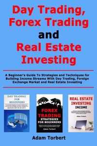 Day Trading, Forex Trading and Real Estate Investing