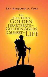 The Fire-Tried Golden Heartbeats of Golden Agers at the Sunset of Life