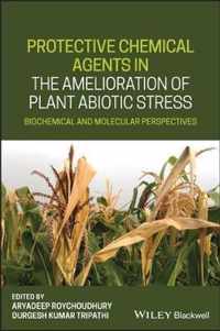 Protective Chemical Agents in the Amelioration of Plant Abiotic Stress