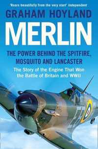 Merlin: The Power Behind the Spitfire, Mosquito and Lancaster