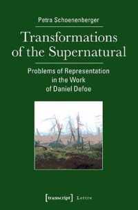 Transformations of the Supernatural - Problems of Representation in the Work of Daniel Defoe
