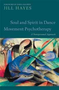 Soul And Spirit In Dance Movement Psychotherapy